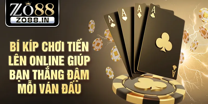 Bí kíp chơi Tiến Lên online giúp bạn thắng đậm mỗi ván đấu