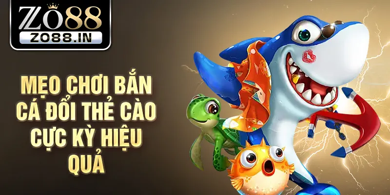 Mẹo chơi bắn cá đổi thẻ cào cực kỳ hiệu quả